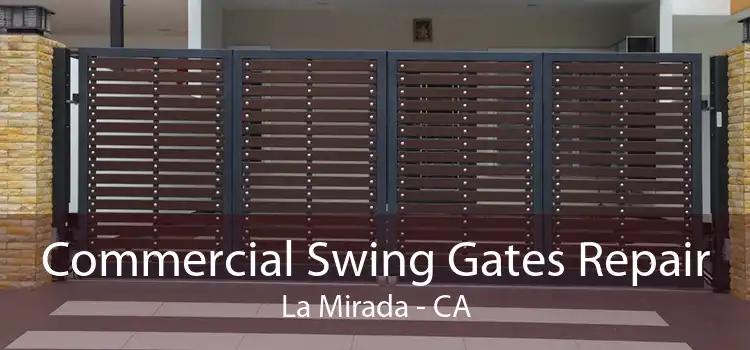 Commercial Swing Gates Repair La Mirada - CA