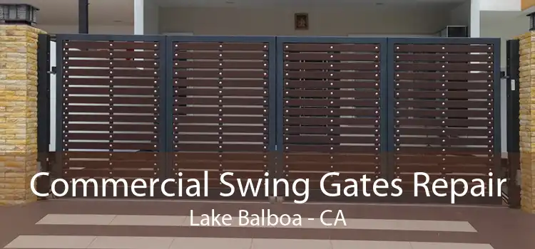 Commercial Swing Gates Repair Lake Balboa - CA