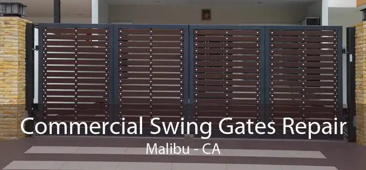 Commercial Swing Gates Repair Malibu - CA