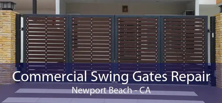 Commercial Swing Gates Repair Newport Beach - CA