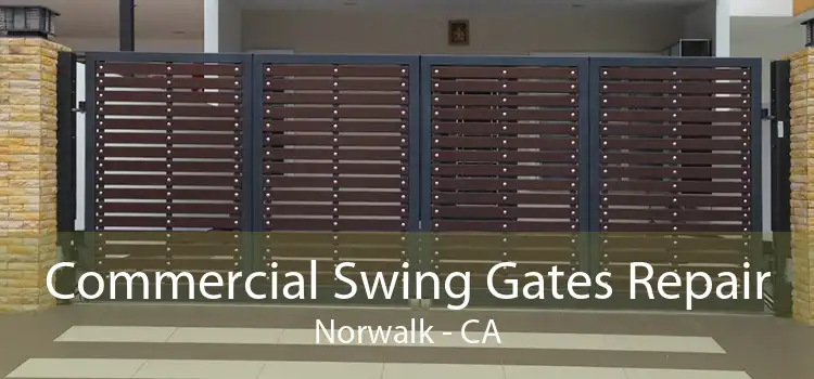 Commercial Swing Gates Repair Norwalk - CA