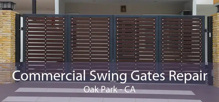 Commercial Swing Gates Repair Oak Park - CA