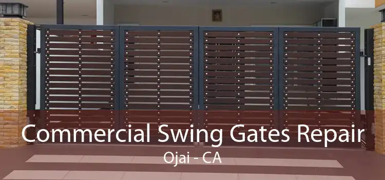 Commercial Swing Gates Repair Ojai - CA