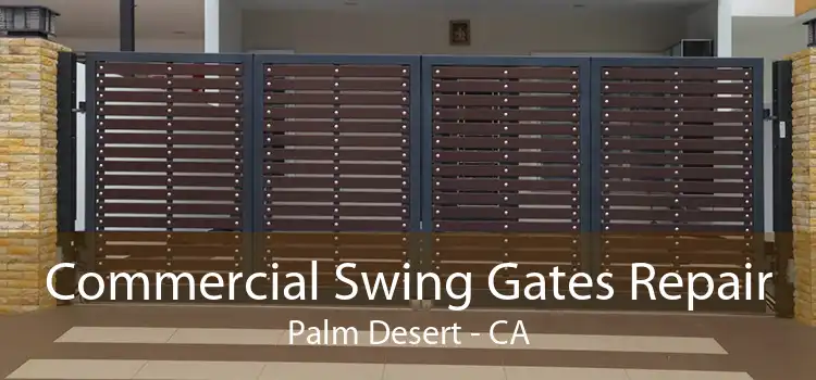 Commercial Swing Gates Repair Palm Desert - CA