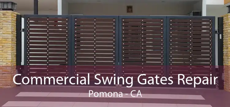 Commercial Swing Gates Repair Pomona - CA