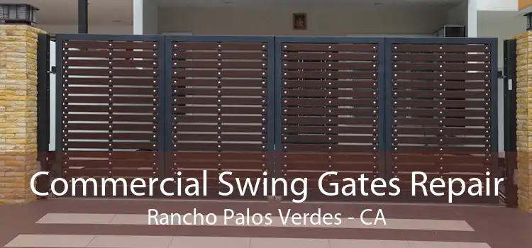 Commercial Swing Gates Repair Rancho Palos Verdes - CA