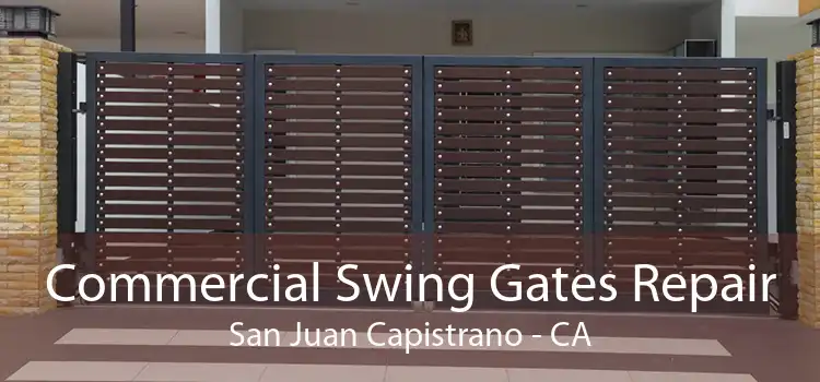 Commercial Swing Gates Repair San Juan Capistrano - CA