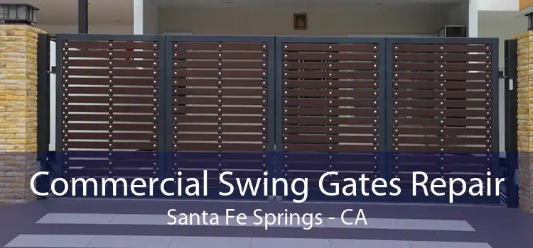 Commercial Swing Gates Repair Santa Fe Springs - CA