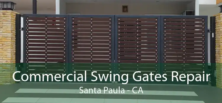 Commercial Swing Gates Repair Santa Paula - CA