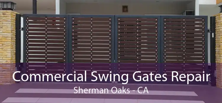 Commercial Swing Gates Repair Sherman Oaks - CA