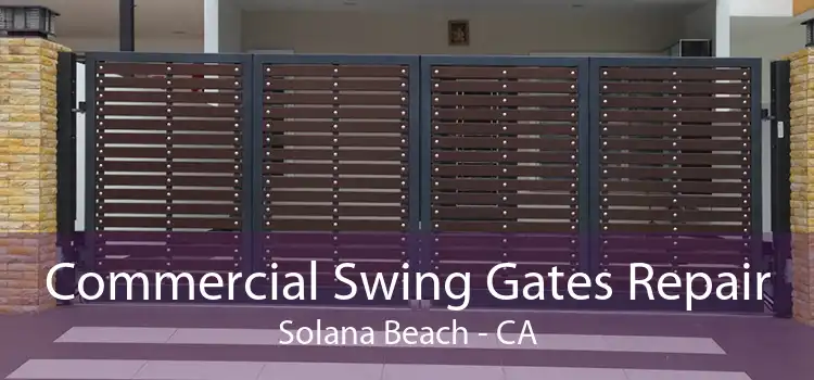 Commercial Swing Gates Repair Solana Beach - CA