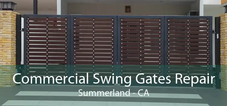 Commercial Swing Gates Repair Summerland - CA