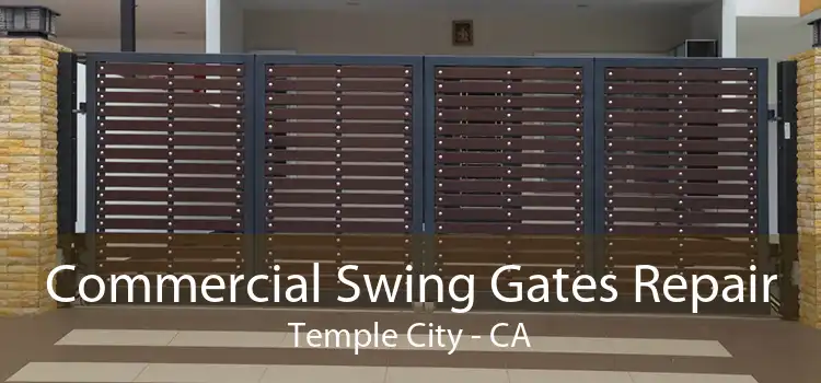 Commercial Swing Gates Repair Temple City - CA