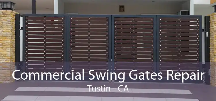 Commercial Swing Gates Repair Tustin - CA