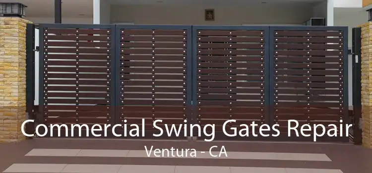 Commercial Swing Gates Repair Ventura - CA