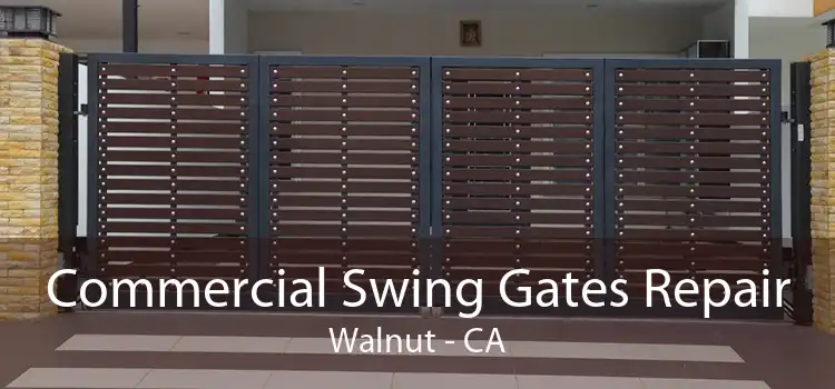 Commercial Swing Gates Repair Walnut - CA