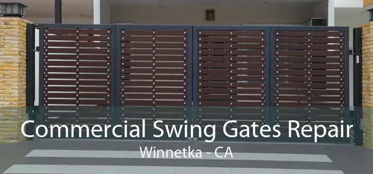 Commercial Swing Gates Repair Winnetka - CA