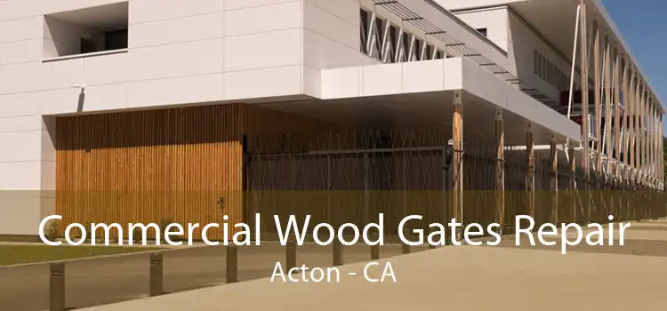 Commercial Wood Gates Repair Acton - CA