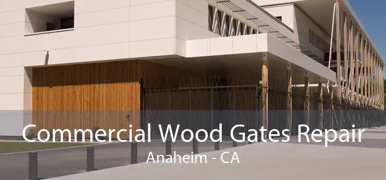 Commercial Wood Gates Repair Anaheim - CA