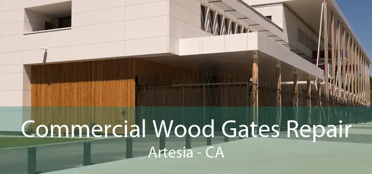 Commercial Wood Gates Repair Artesia - CA