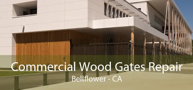 Commercial Wood Gates Repair Bellflower - CA