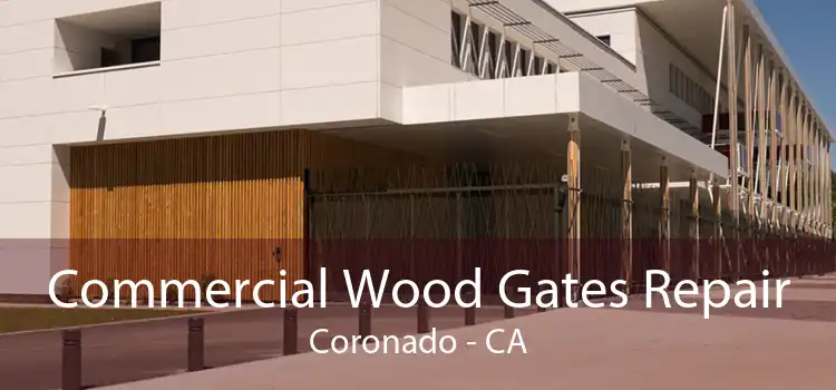 Commercial Wood Gates Repair Coronado - CA