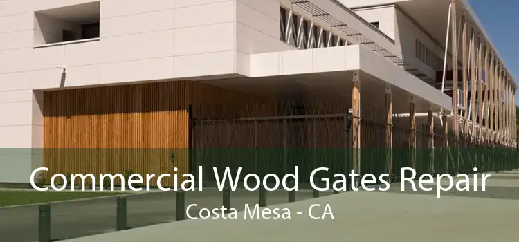 Commercial Wood Gates Repair Costa Mesa - CA