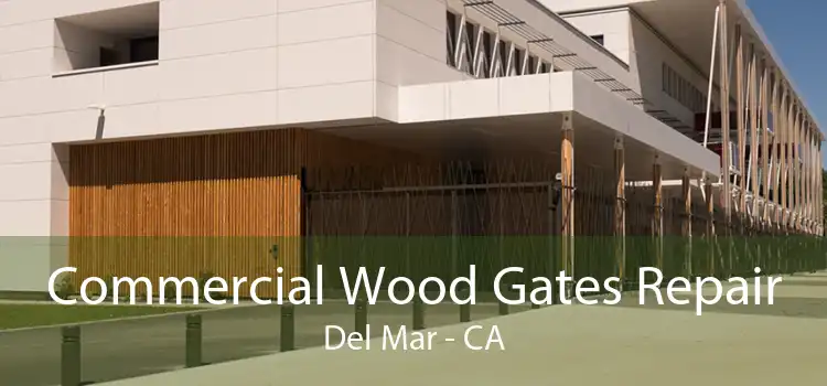 Commercial Wood Gates Repair Del Mar - CA