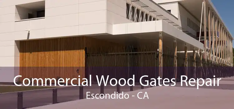 Commercial Wood Gates Repair Escondido - CA