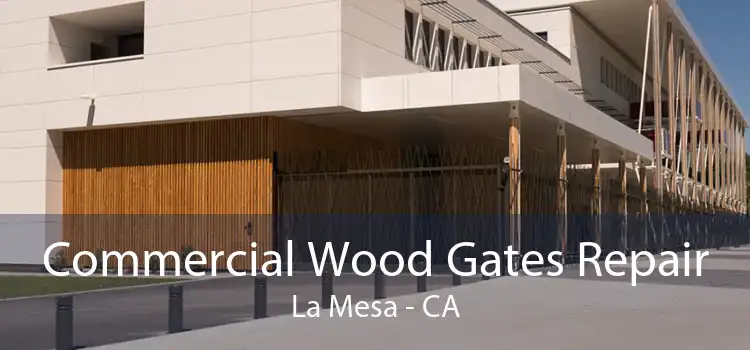 Commercial Wood Gates Repair La Mesa - CA