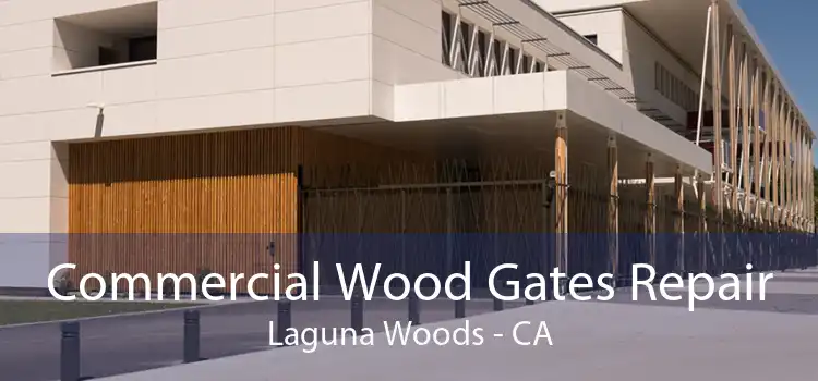 Commercial Wood Gates Repair Laguna Woods - CA