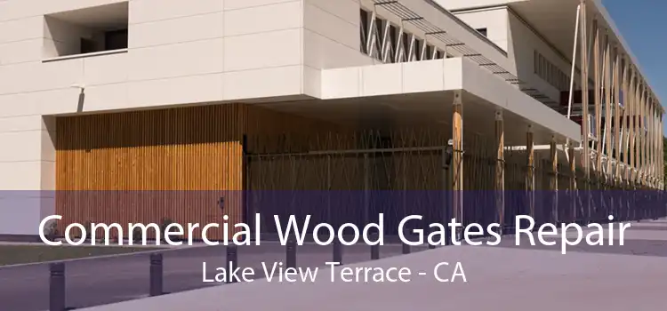 Commercial Wood Gates Repair Lake View Terrace - CA