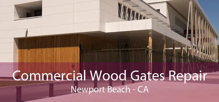 Commercial Wood Gates Repair Newport Beach - CA