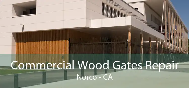 Commercial Wood Gates Repair Norco - CA