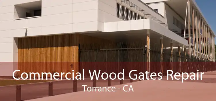 Commercial Wood Gates Repair Torrance - CA