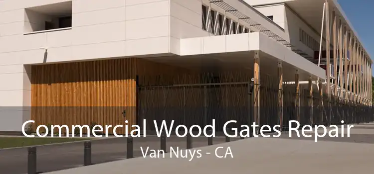 Commercial Wood Gates Repair Van Nuys - CA